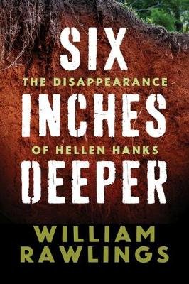 Six Inches Deeper: The Disappearance of Hellen Hanks Mercer University Press