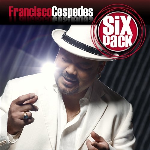 Six Pack: Francisco Céspedes - EP Francisco Céspedes