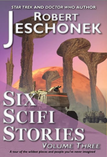 Six Scifi Stories. Volume 3 Jeschonek Robert
