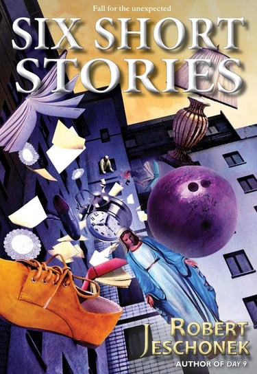 Six Short Stories Volume One Jeschonek Robert