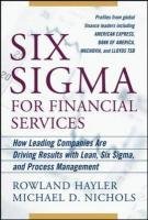 Six SIGMA for Financial Services: How Leading Companies Are Driving Results Using Lean, Six Sigma, and Process Management Hayler Rowland, Nichols Michael