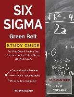 Six Sigma Green Belt Study Guide Six Sigma Green Belt Exam Prep Team