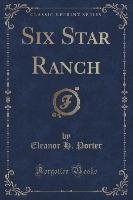 Six Star Ranch (Classic Reprint) Porter Eleanor H.