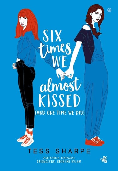 Six times we almost kissed (and one time we did) Tess Sharpe