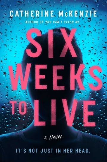 Six Weeks to Live: A Novel McKenzie Catherine