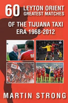 Sixty Great Leyton Orient Games from the Tijuana Taxi Era 19 Strong Martin