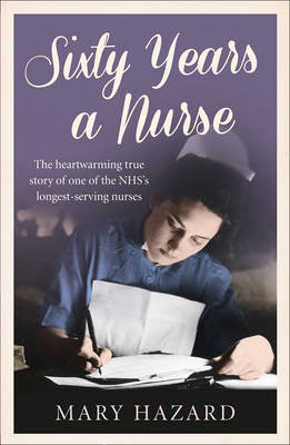 Sixty Years a Nurse Hazard Mary
