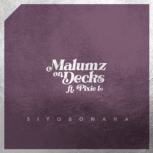 Siyobonana Malumz on Decks feat. Pixie L