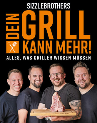 Sizzlebrothers: Dein Grill kann mehr! Heel Verlag