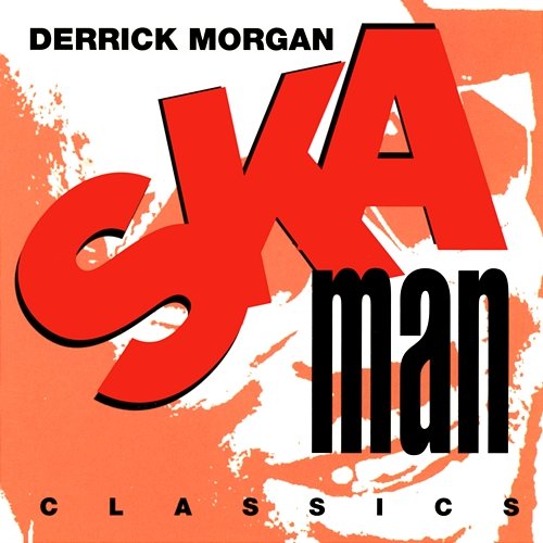 Ska Man Classics Derrick Morgan