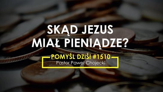 Skąd Jezus miał pieniądze? #Pomyśldziś #1510 - Idź Pod Prąd Nowości - podcast Opracowanie zbiorowe