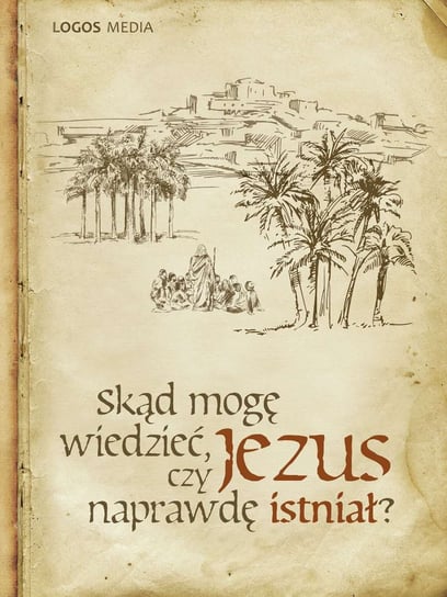 Skąd mogę wiedzieć, czy Jezus naprawdę istniał? Book L.M.