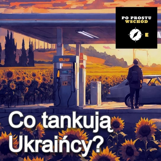 Skąd pochodzi paliwo sprzedawane na Ukrainie? Gość: Mateusz Bajek - Po prostu Wschód - podcast Pogorzelski Piotr