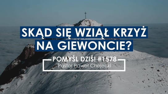 Skąd się wziął krzyż na Giewoncie? #Pomyśldziś #1578 - Idź Pod Prąd Nowości - podcast - audiobook Opracowanie zbiorowe