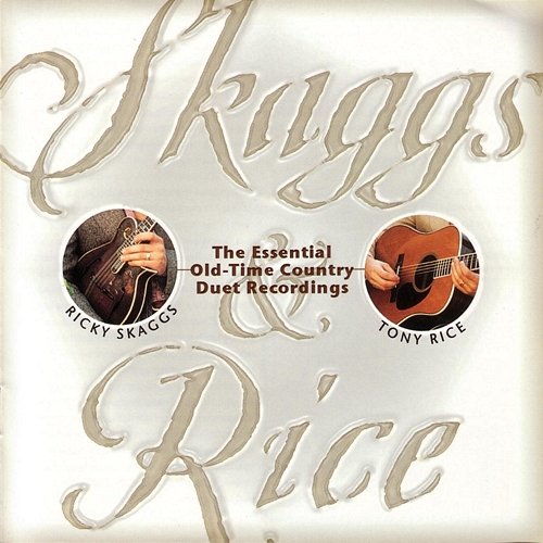 Skaggs And Rice Ricky Skaggs, Tony Rice
