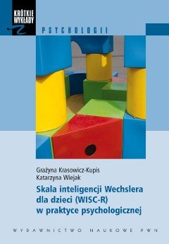 Skala inteligencji Wechslera dla dzieci (WISC-R) w praktyce psychologicznej Krasowicz-Kupis Grażyna, Wiejak Katarzyna