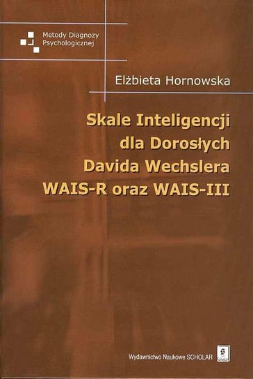 Skale Inteligencji dla Dorosłych Davida Wechslera WAIS-R oraz WAIS-III Hornowska Elżbieta
