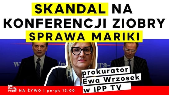 Skandal na konferencji Ziobry - sprawa Mariki - Idź Pod Prąd Na Żywo - podcast - audiobook Opracowanie zbiorowe