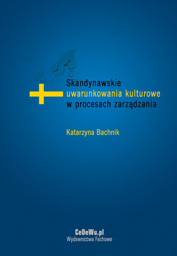 Skandynawskie Uwarunkowania Kulturowe w Procesach Zarządzania Bachnik Katarzyna