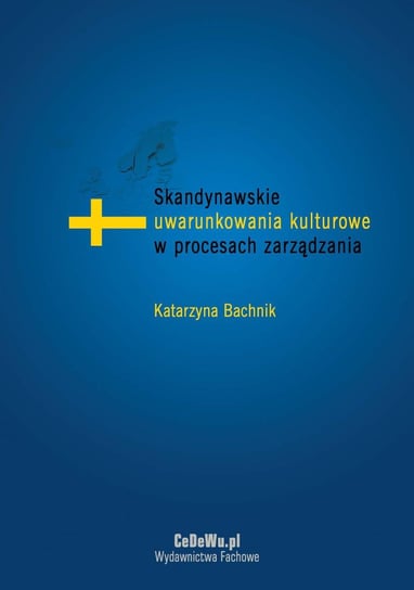 Skandynawskie uwarunkowania kulturowe w procesach zarządzania Bachnik Katarzyna