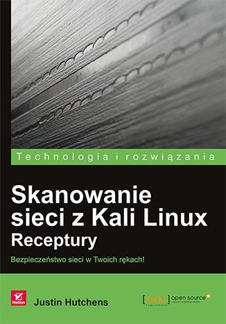 Skanowanie sieci z Kali Linux. Receptury Hutchens Justin