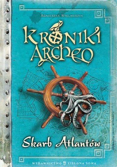 Skarb Atlantów. Kroniki Archeo. Tom 2 - ebook PDF Stelmaszyk Agnieszka