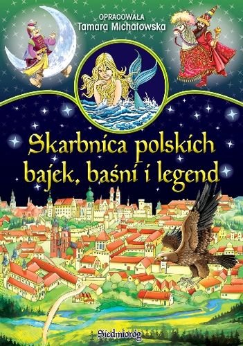Skarbnica polskich bajek, baśni i legend Opracowanie zbiorowe