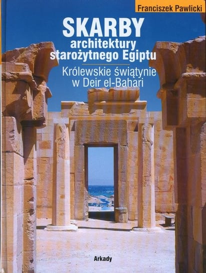 Skarby Architektury Starożytnego Egiptu Pawlicki Franciszek