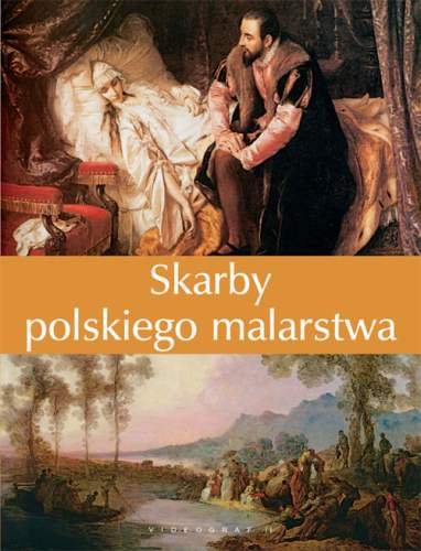 Skarby Polskiego Malarstwa Opracowanie zbiorowe