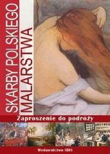 Skarby polskiego malarstwa. Zaproszenie do podróży Opracowanie zbiorowe