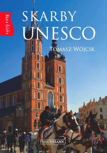 Skarby Unesco. Nasza Polska Wójcik Tomasz