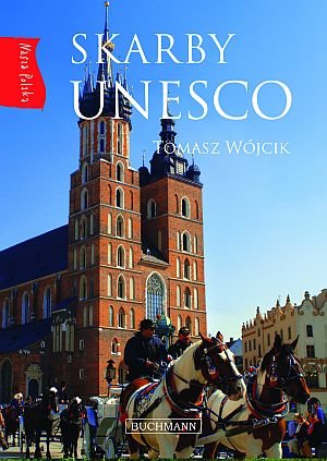 Skarby Unesco. Nasza Polska Wójcik Tomasz