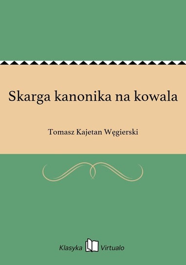Skarga kanonika na kowala Węgierski Tomasz Kajetan