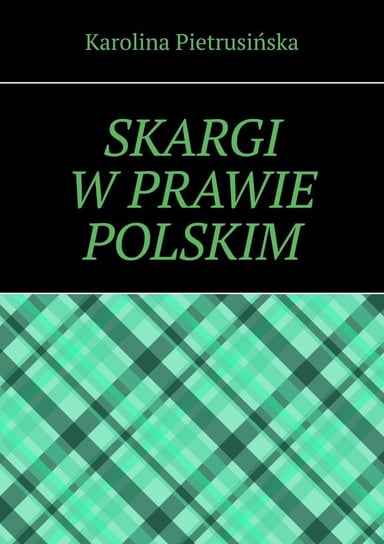 Skargi w prawie polskim Karolina Pietrusińska
