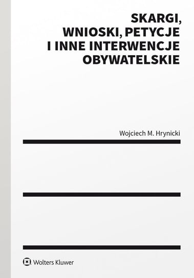 Skargi, wnioski, petycje i inne interwencje obywatelskie Wojciech M. Hrynicki