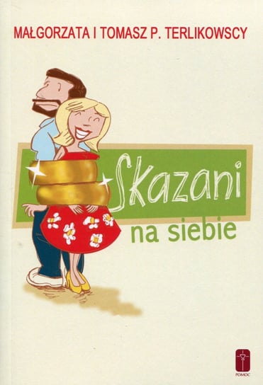 Skazani na siebie Terlikowska Małgorzata, Terlikowski Tomasz P.