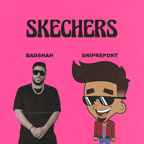Skechers (feat. Badshah) DripReport, Badshash