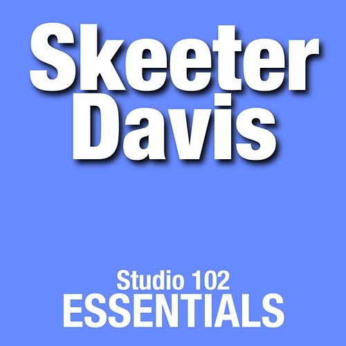Skeeter Davis: Studio 102 Essentials Skeeter Davis