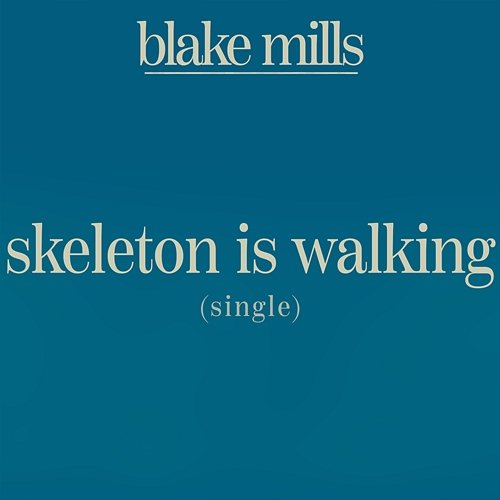 Skeleton Is Walking Blake Mills