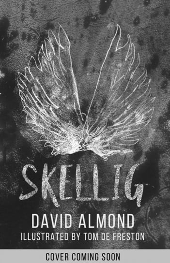 Skellig: the 25th anniversary illustrated edition Almond David