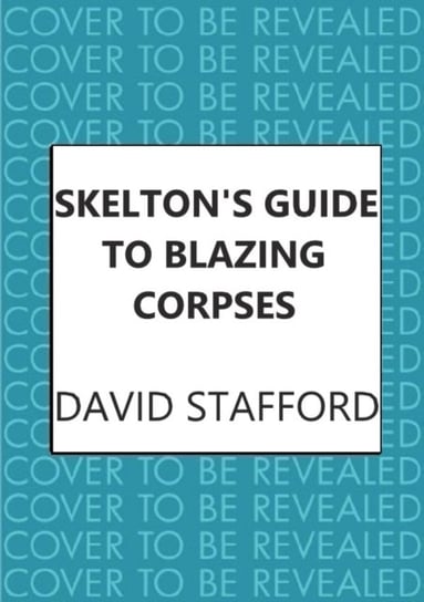 Skelton's Guide to Blazing Corpses: The sharp-witted historical whodunnit David Stafford