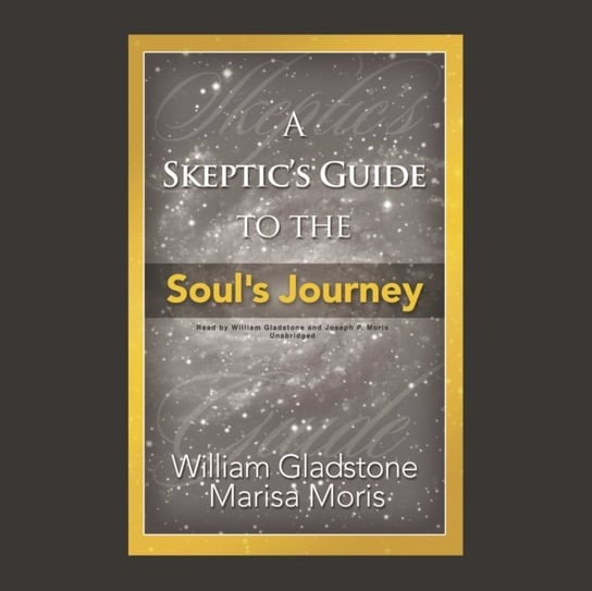Skeptic's Guide to the Soul's Journey Moris Marisa, Gladstone William