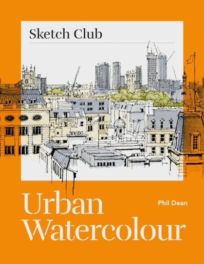 Sketch Club: Urban Watercolour Phil Dean