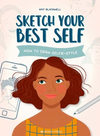 Sketch Your Best Self: How to Draw Selfie-Style Amy Blackwell