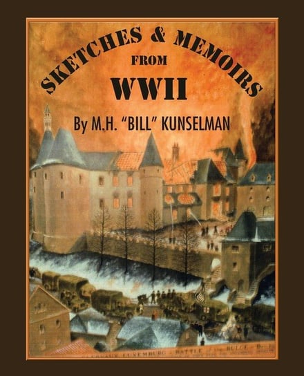 Sketches and Memoirs from Wwii Kunselman M.H. "Bill"