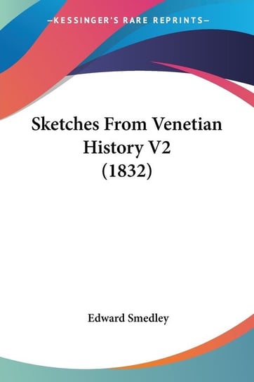 Sketches From Venetian History V2 (1832) Edward Smedley