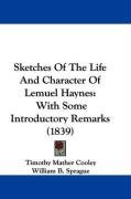 Sketches of the Life and Character of Lemuel Haynes: With Some Introductory Remarks (1839) Cooley Timothy Mather