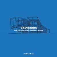 Sketching for Architecture. Interior Design Travis Stephanie