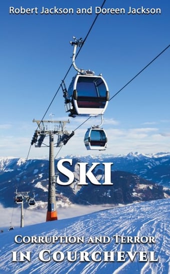 Ski: Corruption and Terror in Courchevel Robert Jackson