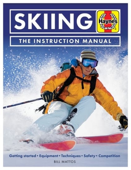 Skiing Manual. Getting started, Equipment, Techniques, Safety, Competition Mattos Bill